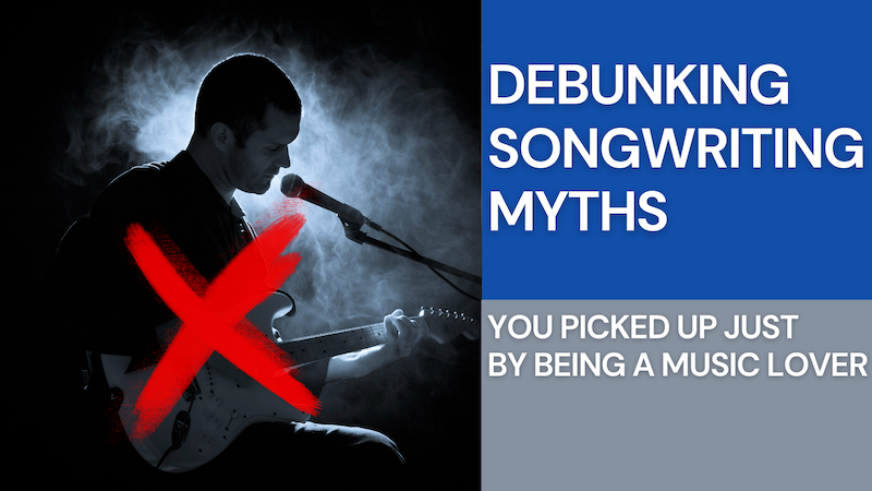 Debunking Songwriting Myths